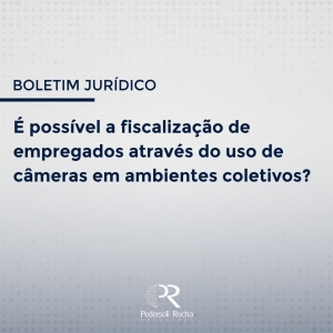 &Eacute; POSS&Iacute;VEL A FISCALIZA&Ccedil;&Atilde;O DE EMPREGADOS ATRAV&Eacute;S DO USO DE C&Acirc;MARAS EM AMBIENTES COLETIVOS?